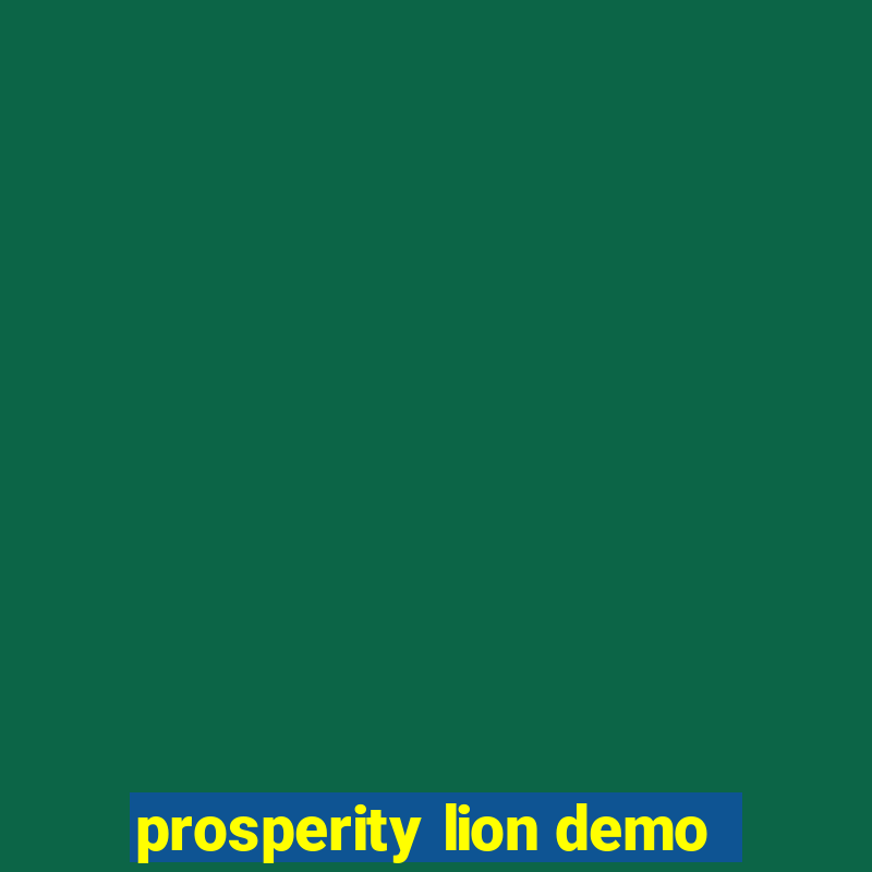 prosperity lion demo